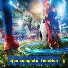 ajax complete: function